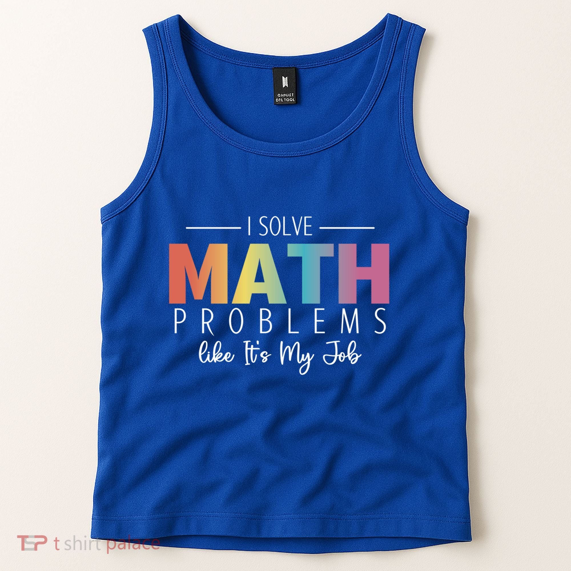 I Solve Math Problems Like ItS My Job Funny Back To School Gift Tank Top