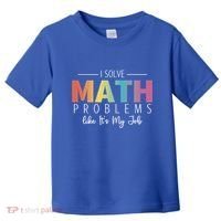 I Solve Math Problems Like ItS My Job Funny Back To School Gift Toddler T-Shirt thumb 0