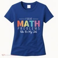 I Solve Math Problems Like ItS My Job Funny Back To School Gift Women's T-Shirt thumb 0