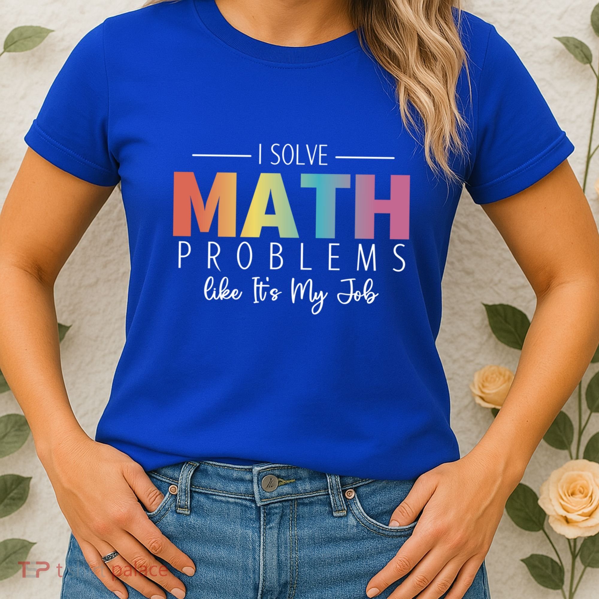 I Solve Math Problems Like ItS My Job Funny Back To School Gift Women's T-Shirt