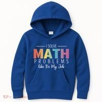 I Solve Math Problems Like ItS My Job Funny Back To School Gift Kids Hoodie thumb 0
