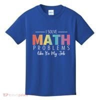 I Solve Math Problems Like ItS My Job Funny Back To School Gift Kids T-Shirt thumb 0
