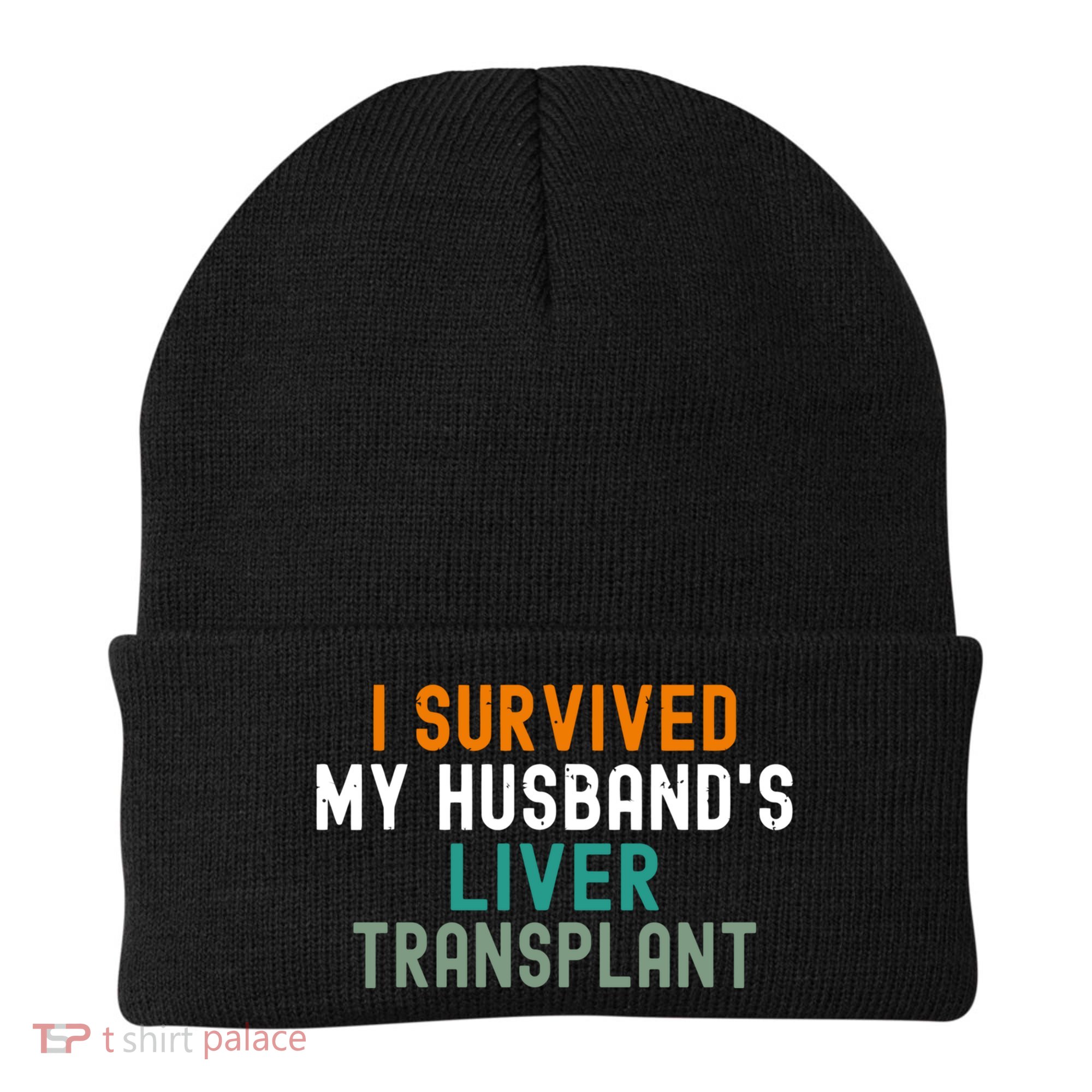 I Survived My HusbandS Liver Transplant Transplant Survivor Gift Beanie