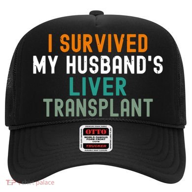 I Survived My HusbandS Liver Transplant Transplant Survivor Gift Hat