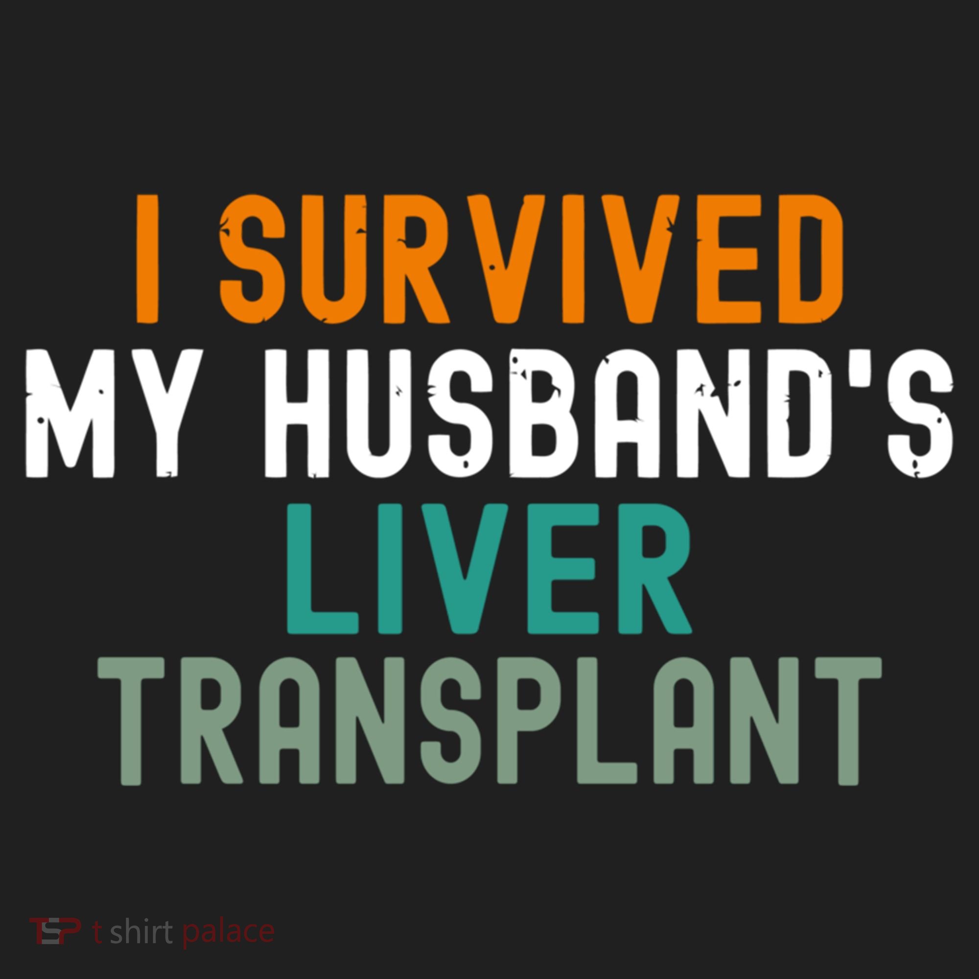 I Survived My HusbandS Liver Transplant Transplant Survivor Gift Hat