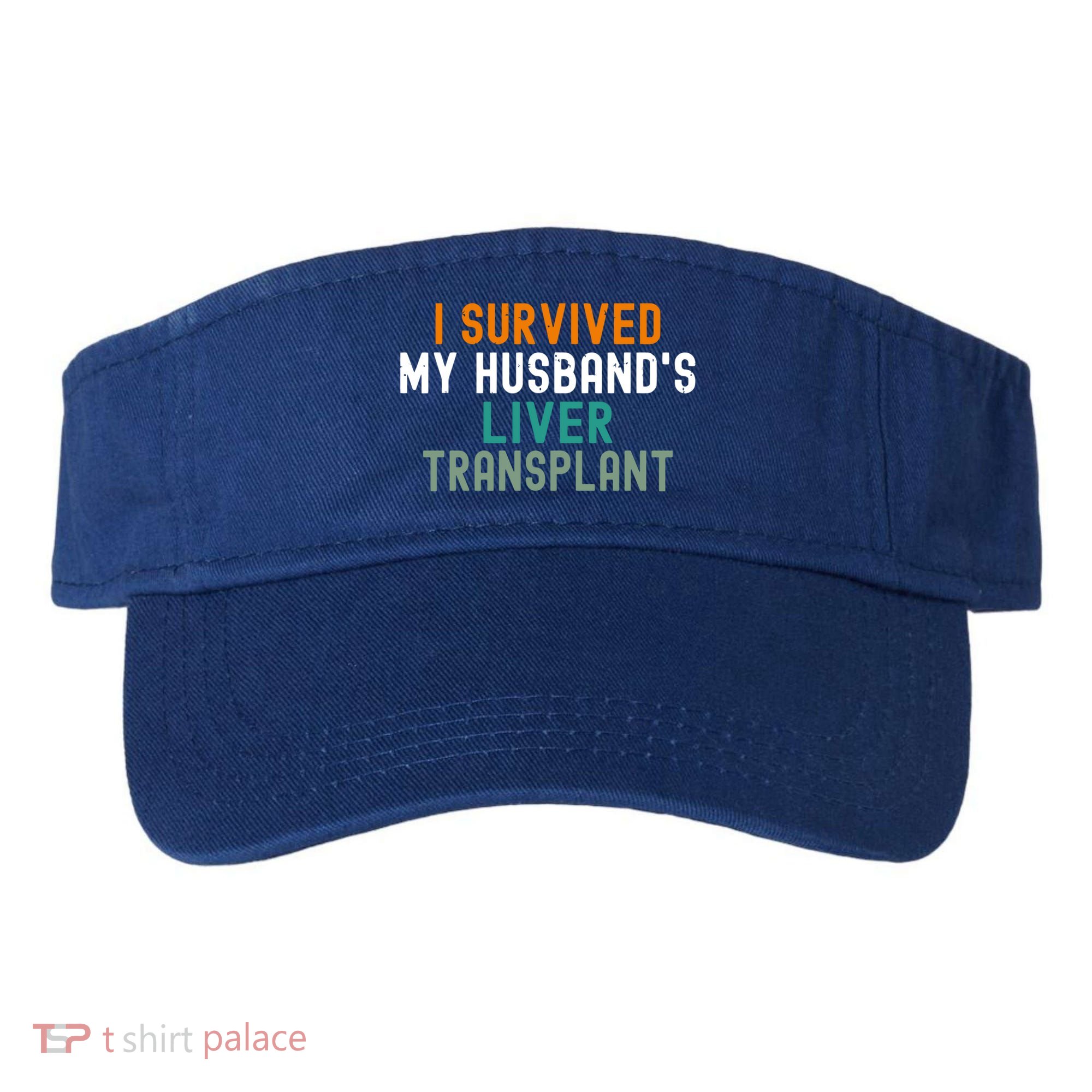 I Survived My HusbandS Liver Transplant Transplant Survivor Gift Visor