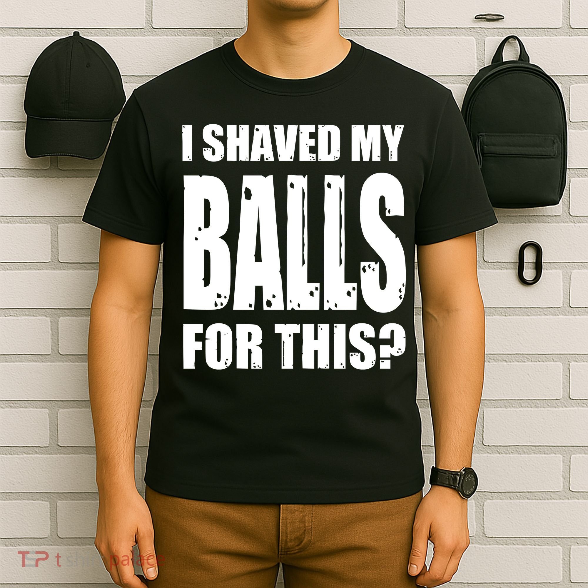 I Shaved My Balls For This Funny Adult Humor Raunchy Wild T-Shirt