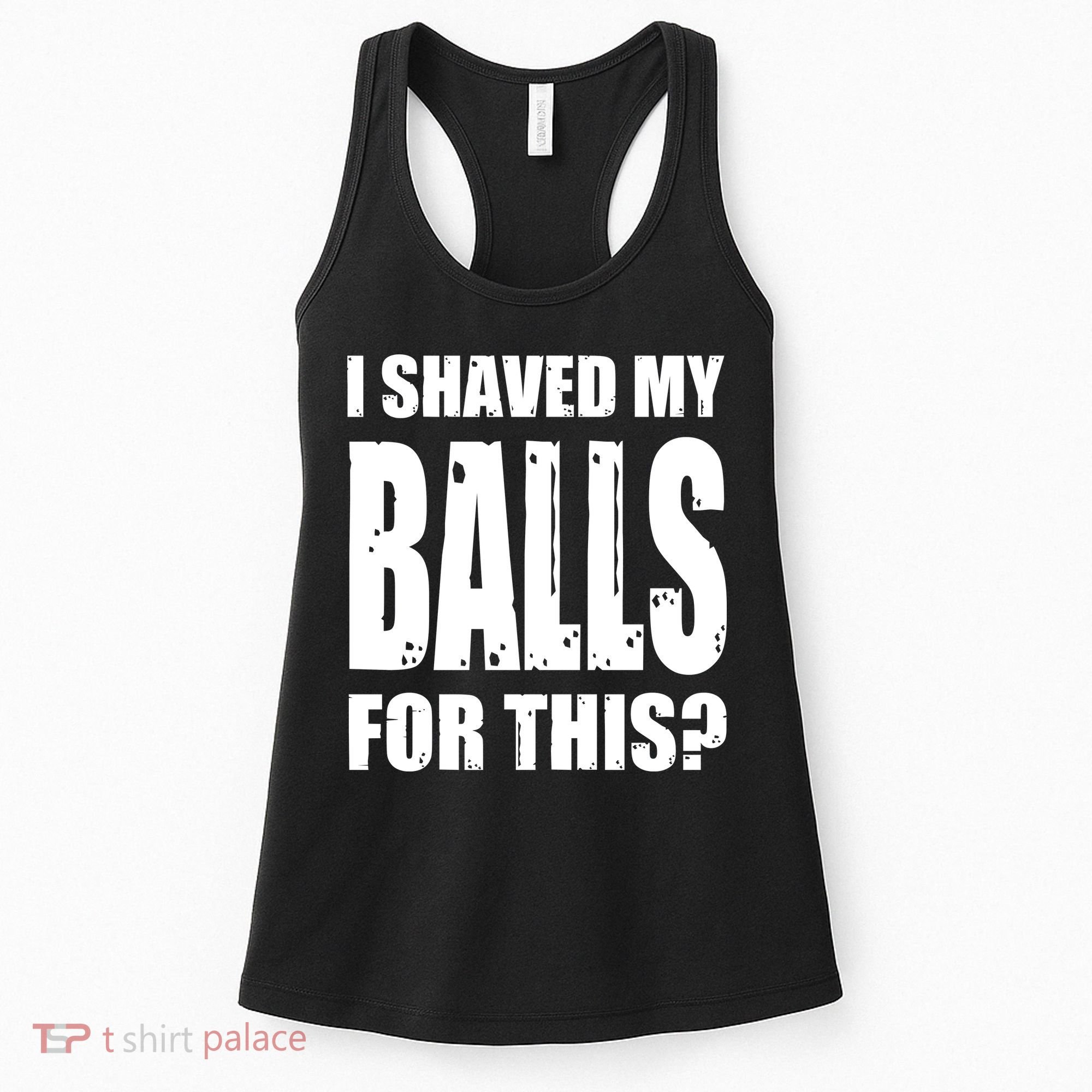 I Shaved My Balls For This Funny Adult Humor Raunchy Wild Women's Tank Top