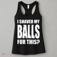 I Shaved My Balls For This Funny Adult Humor Raunchy Wild Women's Tank Top thumb 3