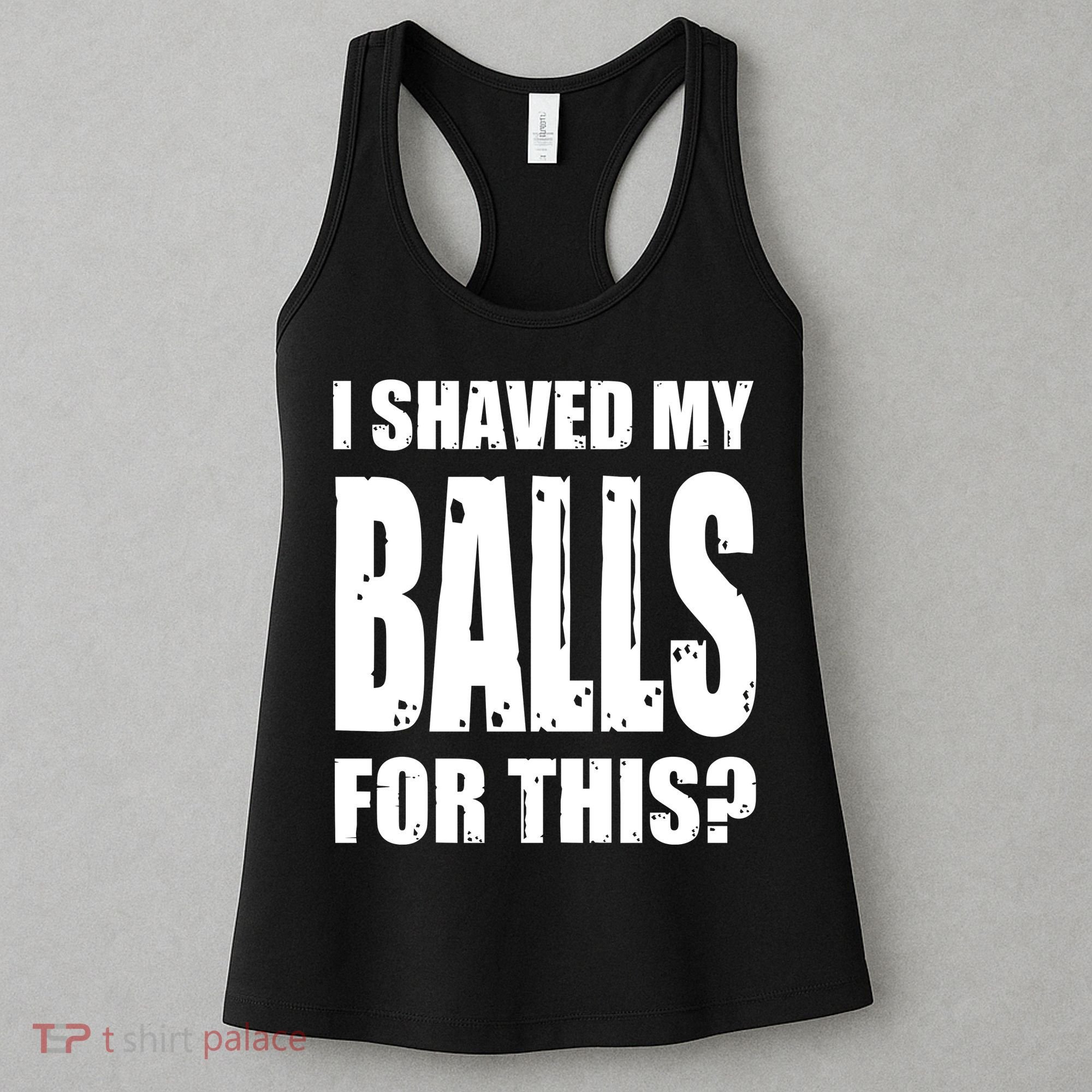 I Shaved My Balls For This Funny Adult Humor Raunchy Wild Women's Tank Top