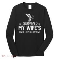 I Survived My Wife’S Knee Replacement Long Sleeve Shirt thumb 0