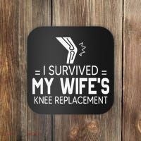 I Survived My Wife’S Knee Replacement Coaster thumb 0