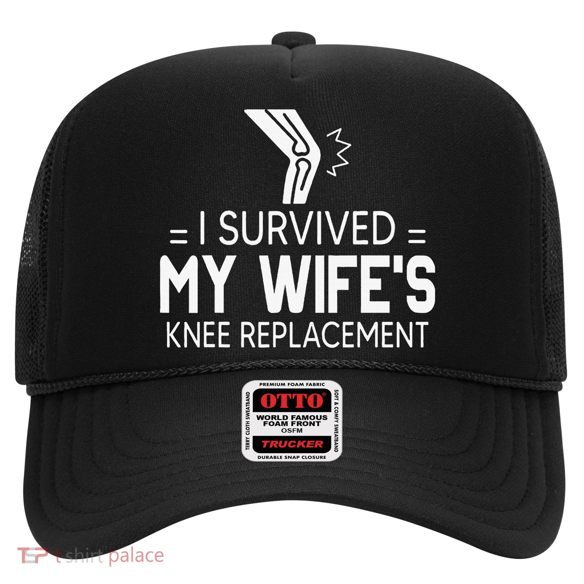 I Survived My Wife’S Knee Replacement Hat