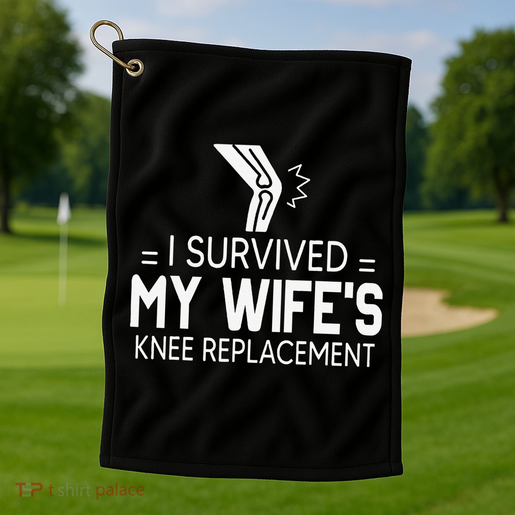 I Survived My Wife’S Knee Replacement Golf Towel