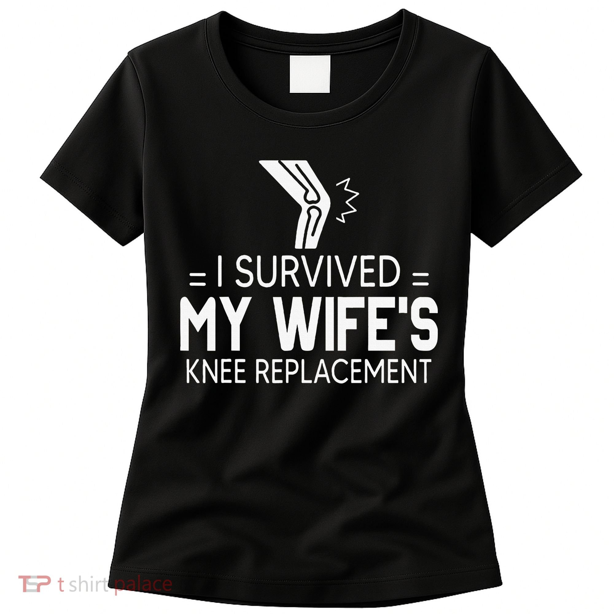 I Survived My Wife’S Knee Replacement Women's T-Shirt