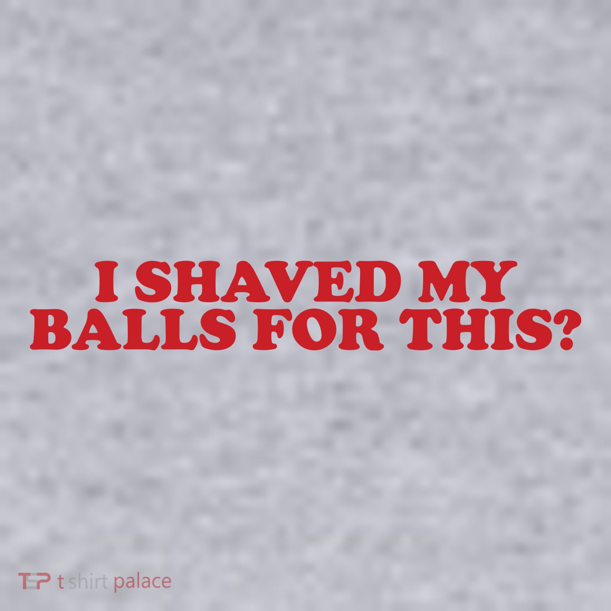 I Shaved My Balls For This Women's Sweatshirt