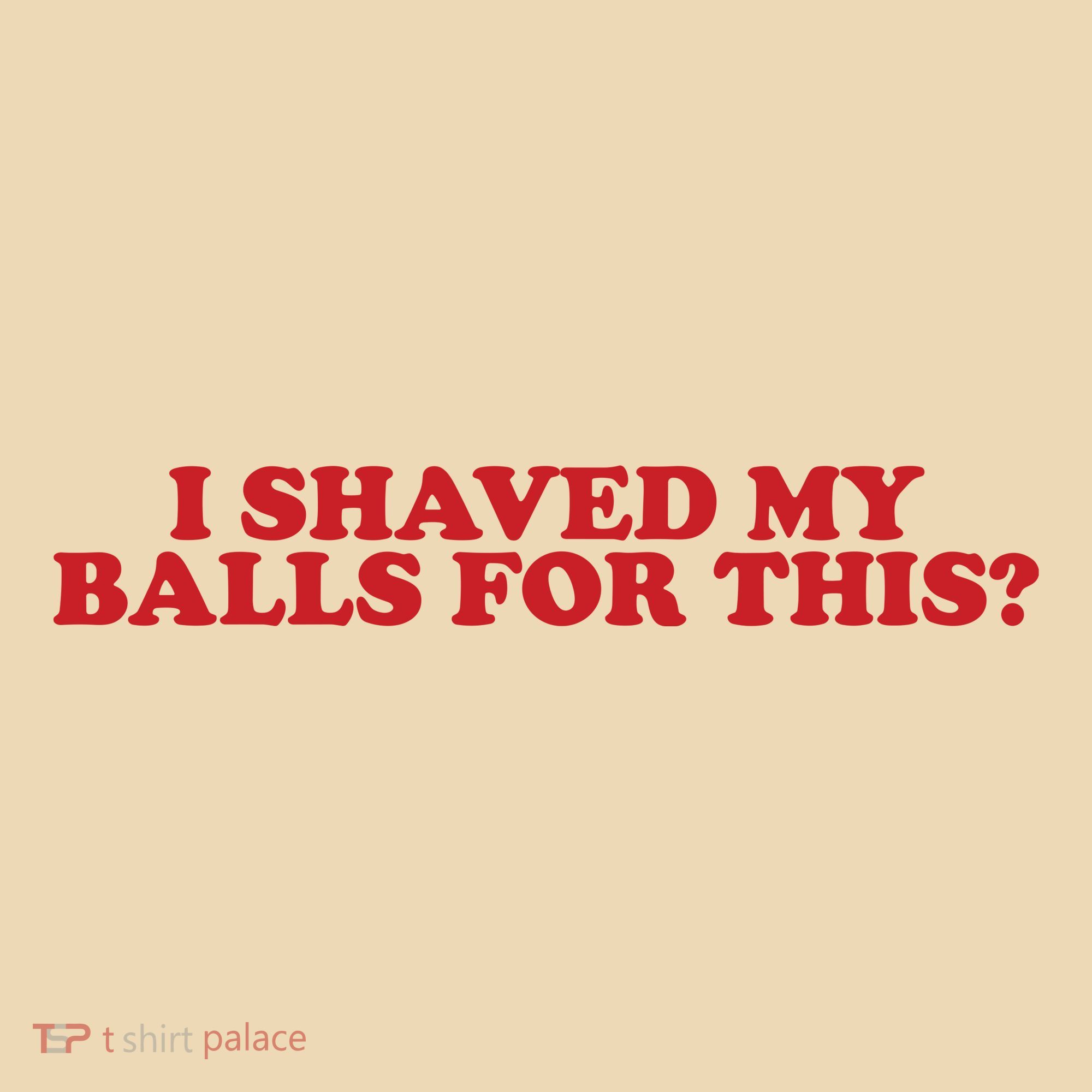 I Shaved My Balls For This Tote Bag