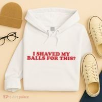I Shaved My Balls For This Hoodie thumb 4
