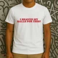 I Shaved My Balls For This T-Shirt thumb 3