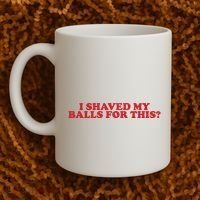 I Shaved My Balls For This Coffee Mug thumb 2
