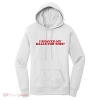 I Shaved My Balls For This Women's Hoodie thumb 0