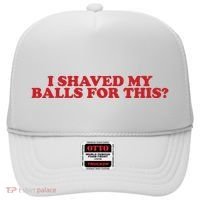 I Shaved My Balls For This Hat thumb 0