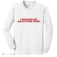 I Shaved My Balls For This Kids Long Sleeve Shirt thumb 0