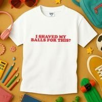 I Shaved My Balls For This Kids T-Shirt thumb 3