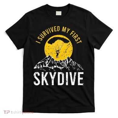 I Survived My First Sky Diving Funny Parachuting Skydiver T-Shirt