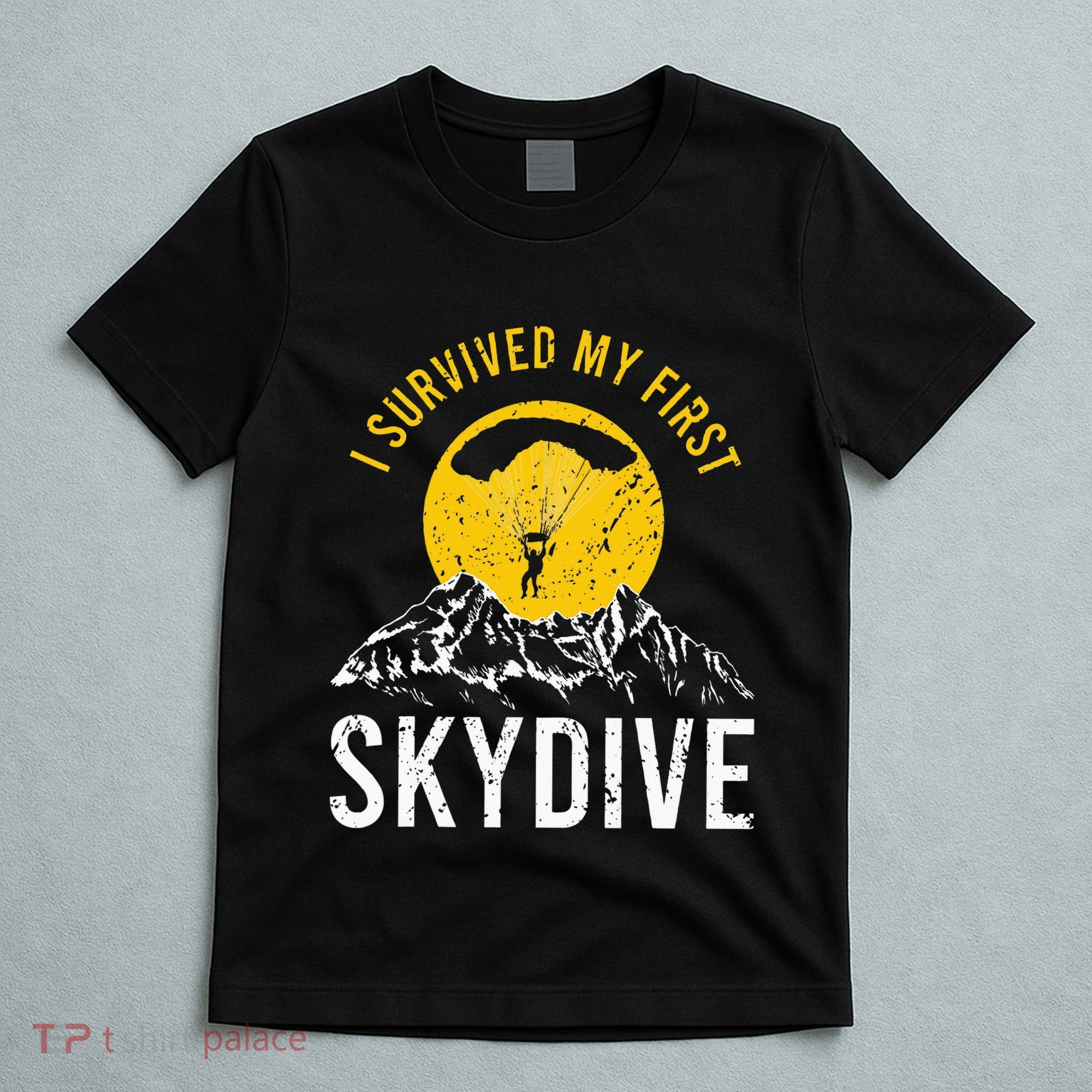 I Survived My First Sky Diving Funny Parachuting Skydiver T-Shirt
