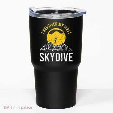 I Survived My First Sky Diving Funny Parachuting Skydiver Tumbler