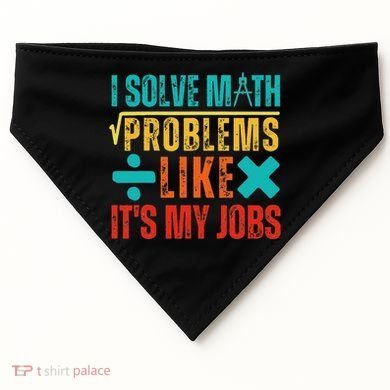I Solve Math Problems Like ItS My Job Funny Math Saying USA-Made Doggie Bandana