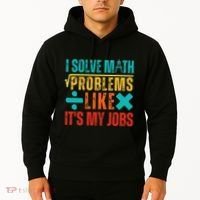 I Solve Math Problems Like ItS My Job Funny Math Saying Hoodie thumb 2