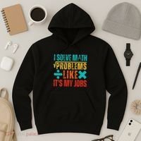 I Solve Math Problems Like ItS My Job Funny Math Saying Hoodie thumb 3