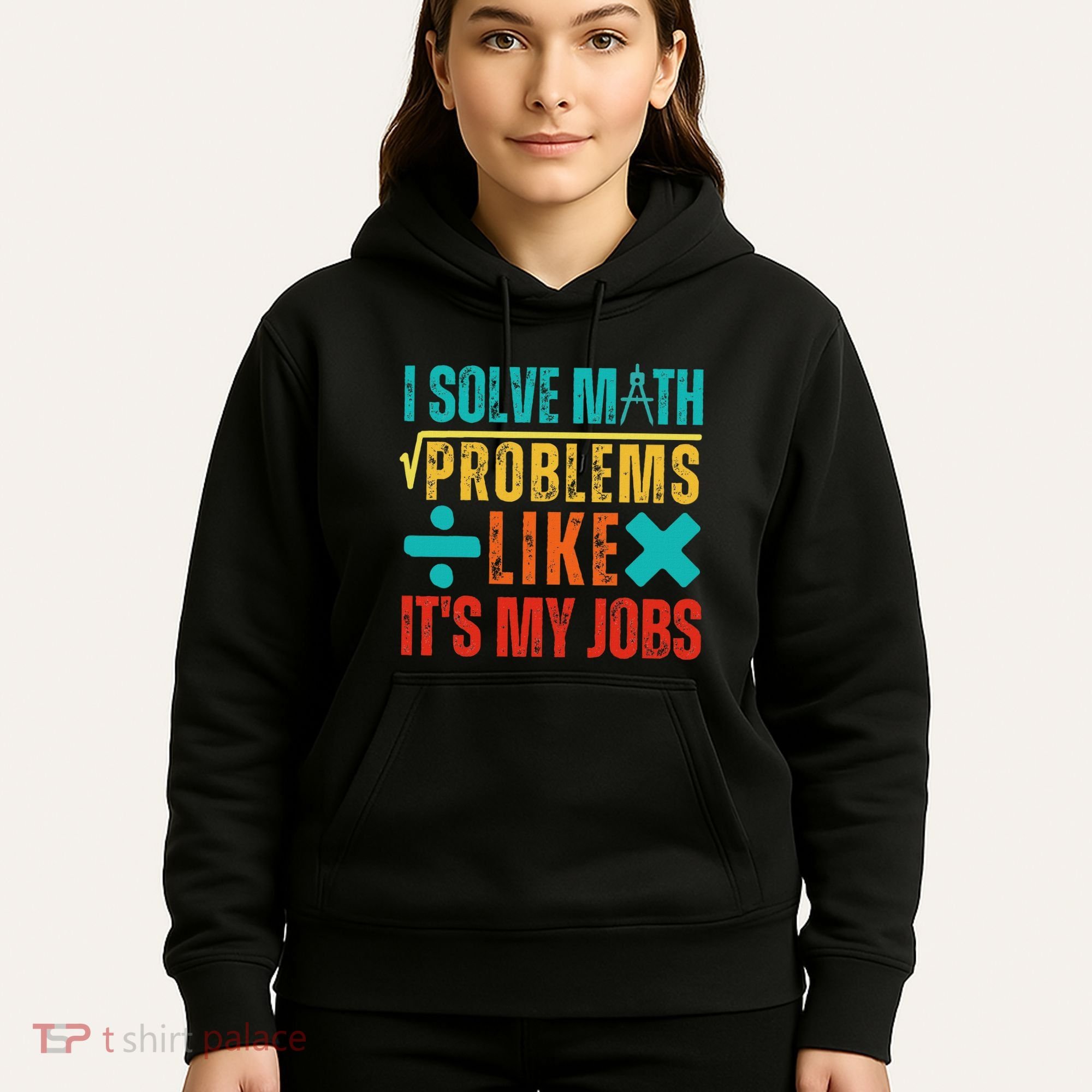 I Solve Math Problems Like ItS My Job Funny Math Saying Hoodie