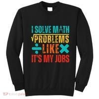 I Solve Math Problems Like ItS My Job Funny Math Saying Sweatshirt thumb 0