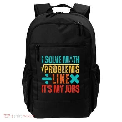 I Solve Math Problems Like ItS My Job Funny Math Saying Backpack
