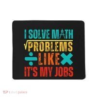 I Solve Math Problems Like ItS My Job Funny Math Saying Mousepad thumb 0