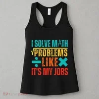 I Solve Math Problems Like ItS My Job Funny Math Saying Women's Tank Top thumb 3