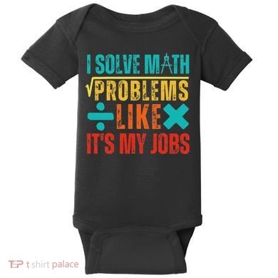 I Solve Math Problems Like ItS My Job Funny Math Saying Baby Bodysuit
