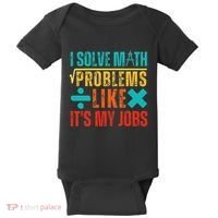 I Solve Math Problems Like ItS My Job Funny Math Saying Baby Bodysuit thumb 0