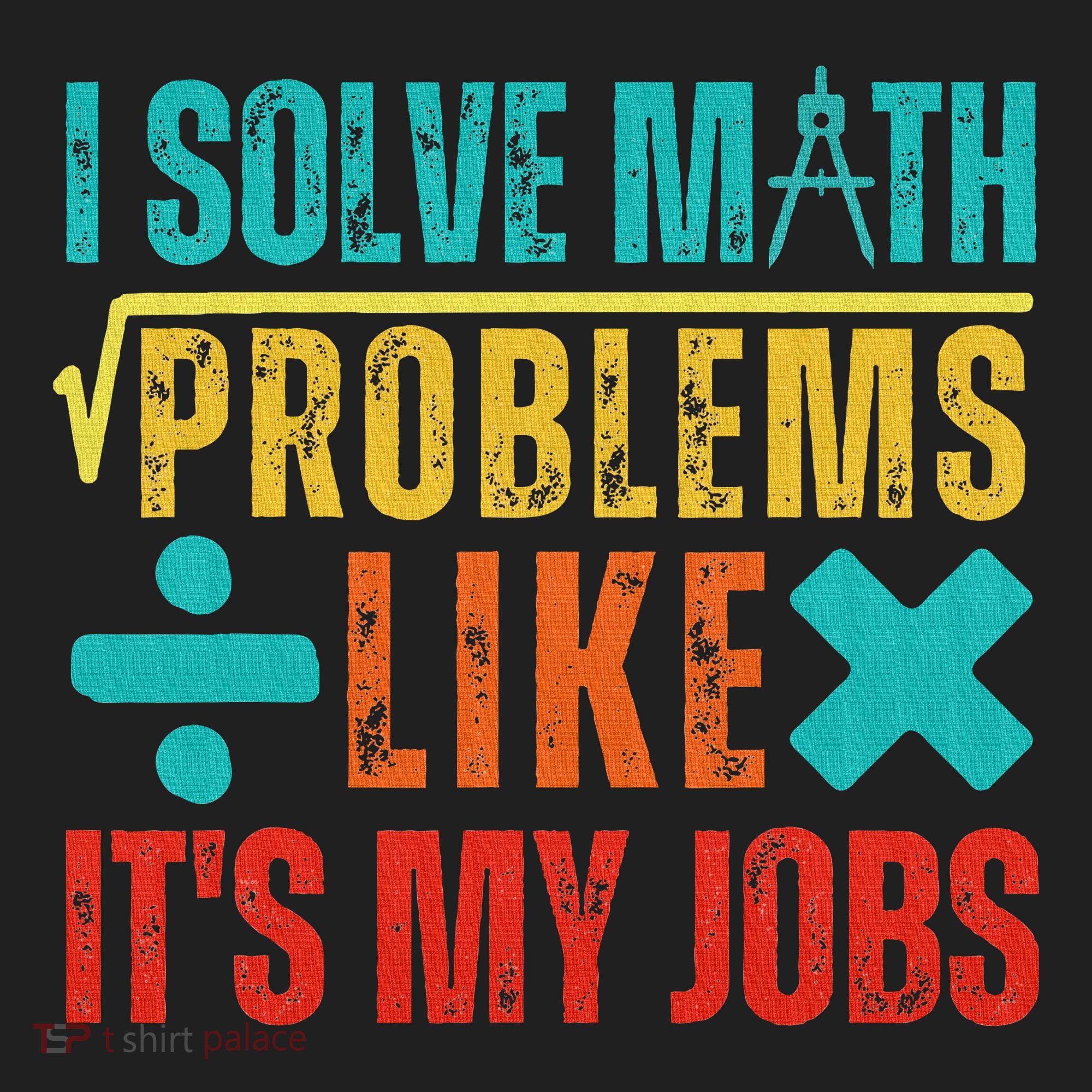 I Solve Math Problems Like ItS My Job Funny Math Saying Hat