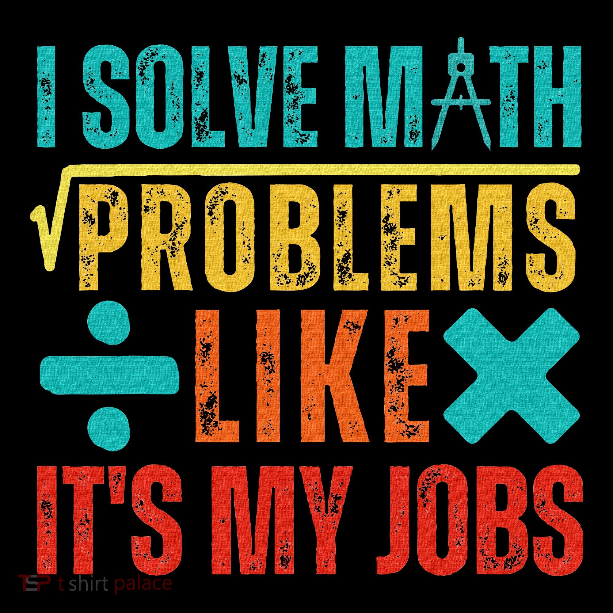 I Solve Math Problems Like ItS My Job Funny Math Saying Toddler Hoodie
