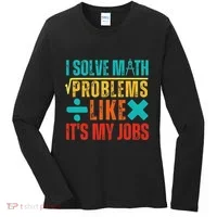 I Solve Math Problems Like ItS My Job Funny Math Saying Women's Long Sleeve Shirt thumb 0