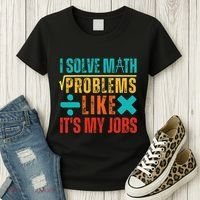I Solve Math Problems Like ItS My Job Funny Math Saying Women's T-Shirt thumb 3