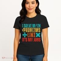 I Solve Math Problems Like ItS My Job Funny Math Saying Women's T-Shirt thumb 4