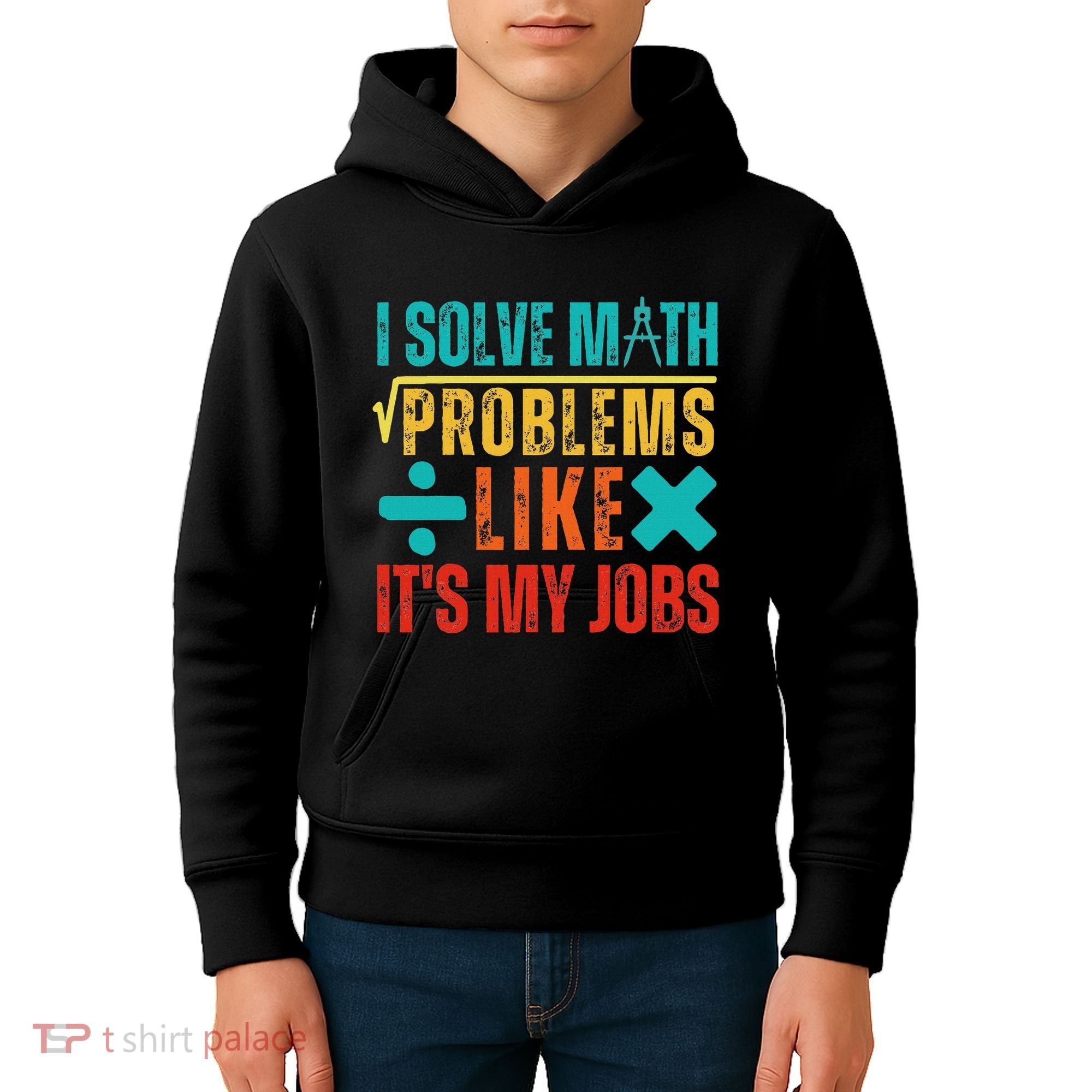 I Solve Math Problems Like ItS My Job Funny Math Saying Kids Hoodie