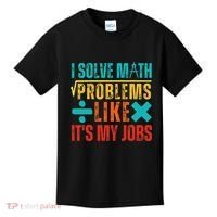 I Solve Math Problems Like ItS My Job Funny Math Saying Kids T-Shirt thumb 0