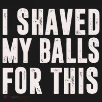 I Shaved My Balls For This Funny Men Gifts Idea Women's Hoodie thumb 2