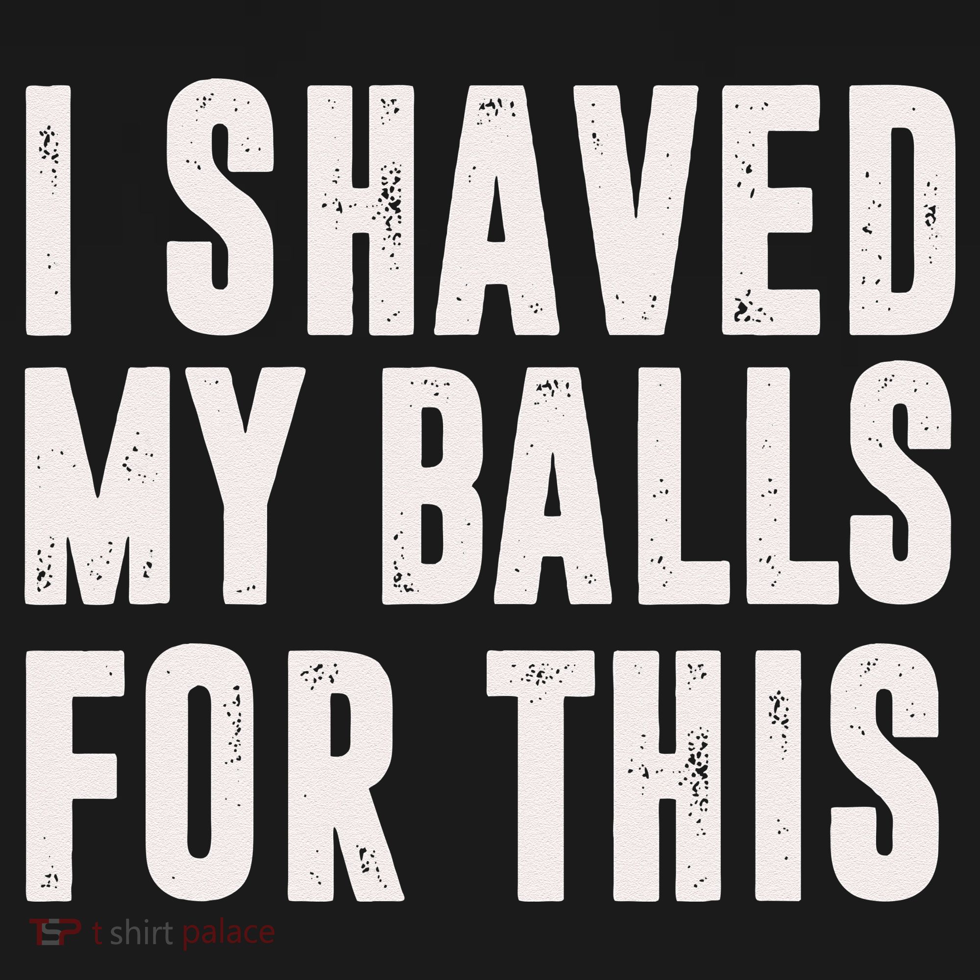 I Shaved My Balls For This Funny Men Gifts Idea Women's Hoodie